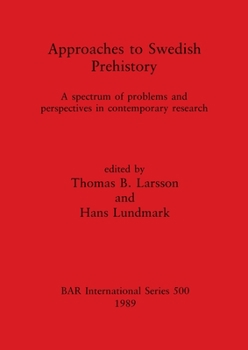 Paperback Approaches to Swedish Prehistory: A spectrum of problems and perspectives in contemporary research Book