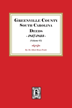 Paperback Greenville County South Carolina Deeds, 1817-1823. (Volume #5) Book