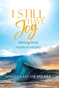 Hardcover I Still Have Joy: Moving from Victim to Victory Book