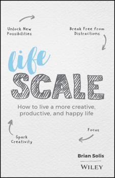 Hardcover Lifescale: How to Live a More Creative, Productive, and Happy Life Book