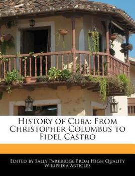 History of Cub : From Christopher Columbus to Fidel Castro