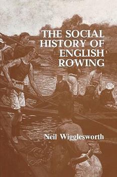 Hardcover The Social History of English Rowing Book