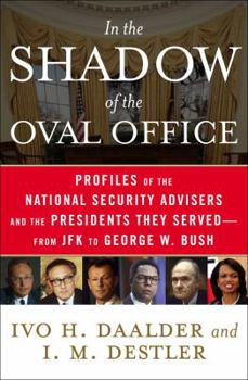 Hardcover In the Shadow of the Oval Office: Profiles of the National Security Advisers and the Presidents They Served - From JFK to George W. Bush Book
