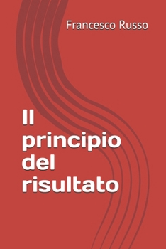 Paperback Il principio del risultato: Seconda edizione riveduta e ampliata [Italian] Book