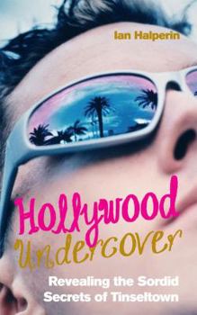 Hardcover Hollywood Undercover: Revealing the Sordid Secrets of Tinseltown Book