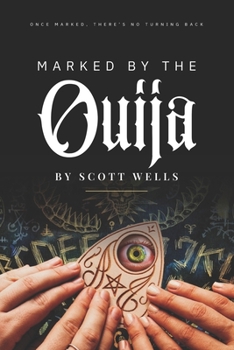 Paperback Marked by the Ouija: Once Marked, There's No Turning Back Book