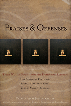 Paperback Praises & Offenses: Three Women Poets from the Dominican Republic Book