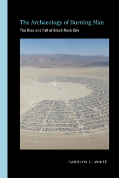 Paperback The Archaeology of Burning Man: The Rise and Fall of Black Rock City Book