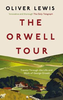 Paperback The Orwell Tour: Travels through the life and work of George Orwell Book