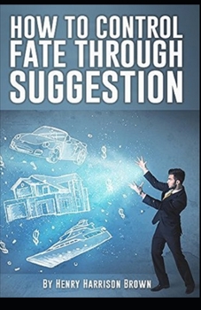 How to Control Fate Through Suggestion illustrated