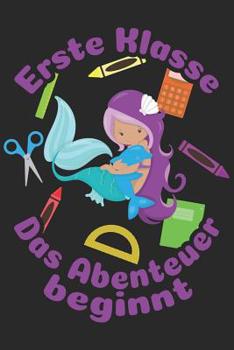 Erste Klasse - Das Abenteuer beginnt: Kariertes A5 Meerjungfrau Heft f�r das Schulkind das Sch�ler in der ersten Klasse wird