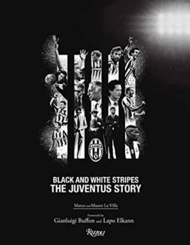 Hardcover The Juventus Story: Black and White Stripes Book