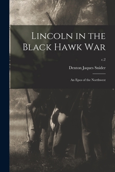 Paperback Lincoln in the Black Hawk War: an Epos of the Northwest; c.2 Book