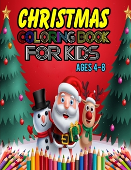 Christmas Coloring Book For Kids Ages 4-8: Unique Gift Ideas For Christmas Coloring Book for Children, Preschool (Coloring Books for Toddlers)