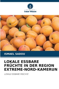 Paperback Lokale Essbare Früchte in Der Region Extreme-Nord-Kamerun [German] Book