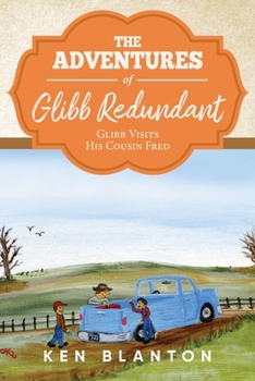 Paperback The Adventures of Glibb Redundant: Glibb Visits His Cousin Fred Book