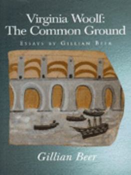 Paperback Virginia Woolf: The Common Ground: Essays by Gillian Beer Book