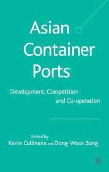 Hardcover Asian Container Ports: Development, Competition and Co-Operation Book