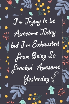 Paperback I'm Trying To Be Awesome Today: Lined Blank Notebook Journal Book