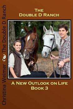 Paperback The Double D Ranch: Book 3 A New Outlook On Life Book