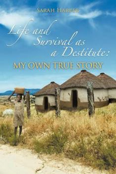 Paperback Life and Survival as a Destitute: My Own True Story Book