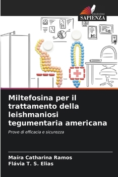 Miltefosina per il trattamento della leishmaniosi tegumentaria americana (Italian Edition)