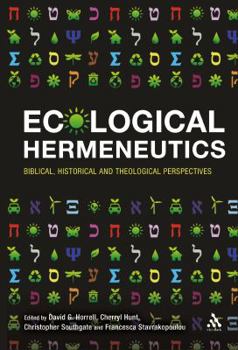 Hardcover Ecological Hermeneutics: Biblical, Historical and Theological Perspectives Book
