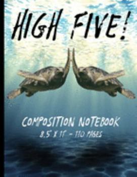 High Five: Funny High Five Sea Turtles Underwater 8.5" X 11" Composition Notebook - 110 College Ruled Pages