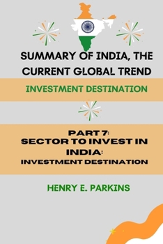 PART 7: SECTOR TO INVEST IN INDIA: INVESTMENT DESTINATION (INDIA, THE CURRENT GLOBAL TREND: INVESTMENT DESTINATION)
