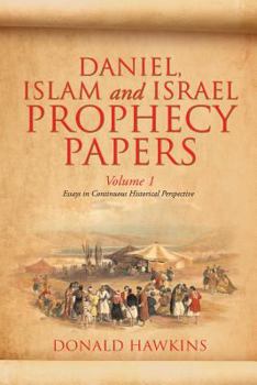 Paperback Daniel, Islam and Israel Prophecy Papers: Volume I Book