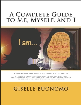 Paperback A Complete Guide to Me, Myself and I: A Step-by-Step Path to Self Discovery & Development Book