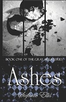 Ashes - Book #1 of the Gray Area