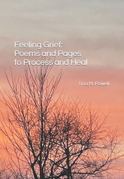 Paperback Feeling Grief: Poems and Pages to Process and Heal Book