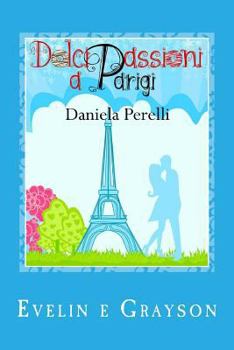 Paperback Dolci passioni a Parigi (Scrivere d'amore) [Italian] Book