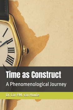 Paperback Time as Construct: A Phenomenological Journey Book