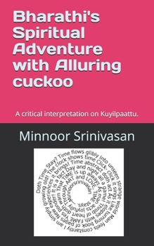Paperback Bharathi's Spiritual Adventure with Alluring cuckoo: A critical interpretation on Kuyilpaattu. Book
