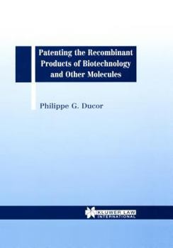 Hardcover Patenting the Recombinant Products of Biotechnology and Other Molecules Book