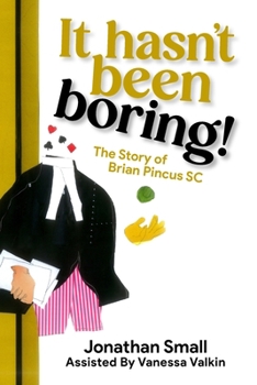 It hasn't been boring!: The story of Brian Pincus SC