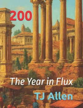 200: The Year in Flux (The World in Flux)