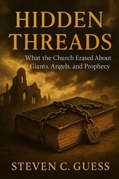 Hidden Threads: What the Church Erased About Giants, Angels, and Prophecy