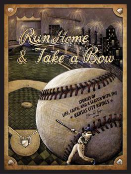 Paperback Run Home and Take a Bow: Stories of Life, Faith, and a Season With the Kansas City Royals Book