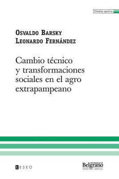 Paperback Cambio técnico y transformaciones sociales en el agro extrapampeano [Spanish] Book