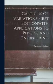 Hardcover Calculus Of Variations First EditionWith Applications To Physics And Engineering Book