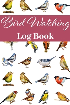 Paperback Bird Watching Log Book: Track & Record your Bird Sightings I Birders Journal I Table of Contents I Space for Sketches and Photos Book