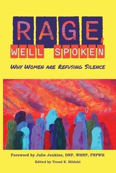 Paperback Rage, Well Spoken: Why Women are Refusing Silence Book