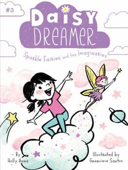 Sparkle Fairies and the Imaginaries - Book #3 of the Daisy Dreamer