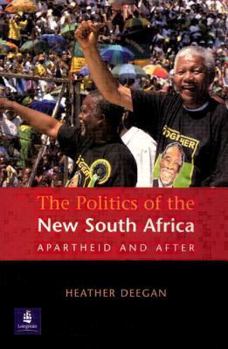The Politics of the New South Africa: Apartheid and After