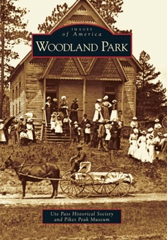 Woodland Park - Book  of the Images of America: Colorado