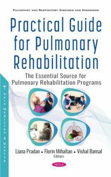 Hardcover Practical Guide for Pulmonary Rehabilitation: The Essential Source for Pulmonary Rehabilitation Programs Book