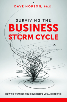 Hardcover Surviving the Business Storm Cycle: How to Weather Your Business's Ups and Downs Book